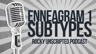 Rocky Unscripted Podcast Enneagram 1 Subtypes [upl. by Nellie548]