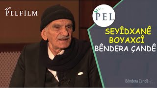 SEYÎDXANÊ BOYAXCÎ  BÊNDERA ÇANDÊ [upl. by Adnohsad724]