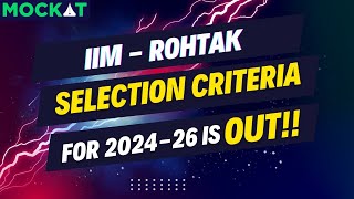 IIM Rohtak Selection Criteria for 202426 is OUT  Overall Cutoff for CAT 2023  Mockat [upl. by Hartley481]