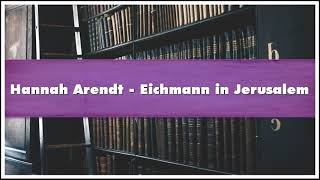 Hannah Arendt  Eichmann in Jerusalem Audiobook [upl. by Doris]