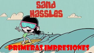 Sand Hassles  The Loud House  Primeras Impresiones [upl. by Lammond]