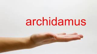 How to Pronounce archidamus  American English [upl. by Tnafni709]