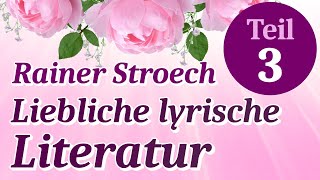 Liebliche lyrische Literatur 3  Deutsche Gedichte als Hörbuch von Rainer Stroech vorgelesen [upl. by Kacy]