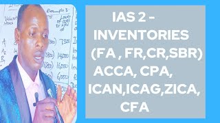 IAS 2 Inventories  Accounting for Inventory ACCA CPA ICAN  ICAG CFA ICAEW  ZICA [upl. by Nivak]