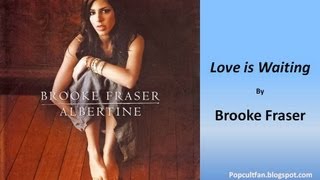 Brooke Fraser  Love is Waiting Lyrics [upl. by Ahsinej]