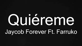 QUIEREME  JACOB FOREVER Ft FARRUKO LETRA REGGAETON 2017 [upl. by Pacian]