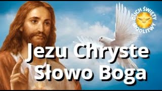 MODLITWA ❤️ JEZU CHRYSTE SŁOWO BOGA ❤️ BŁOGOSŁAWIEŃSTWO [upl. by Arikehs885]