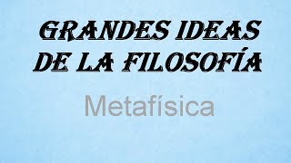 Grandes ideas de la Filosofía Metafísica [upl. by Jemima896]