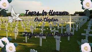 Tears In Heaven Eric Clapton Letra e tradução [upl. by Duffie]