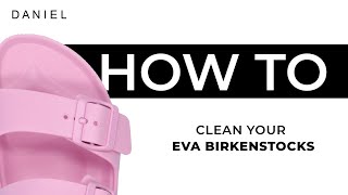 How To Clean Your EVA Birkenstocks [upl. by Robina]