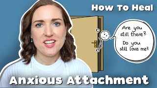 Psychologist On What Helps AnxiouslyAttached Heal  Healing An Anxious Attachment Style [upl. by Samoht]