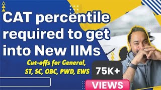 CAT percentile required to get into New IIMs  Cutoffs for General ST SC OBC PWD EWS [upl. by Colene901]