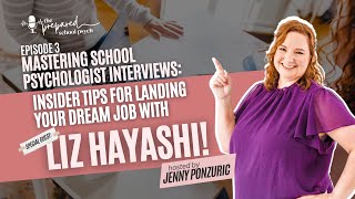 Mastering School Psychologist Interviews Insider Tips for Landing Your Dream Job with Liz Hayashi [upl. by Dymphia912]