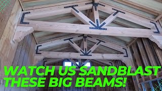 Sandblasting these BIG Beautiful Wood Beams [upl. by Gader244]