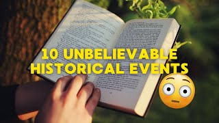 10 Unbelievable Historical Events [upl. by Adnamra]