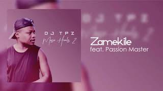 Dj Tpz Ft Passion Master  Zamekile [upl. by Mcnelly]