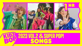 KIDZ BOP 2023 Vol 2 and KIDZ BOP Super POP Songs 1 Hour [upl. by Calesta408]