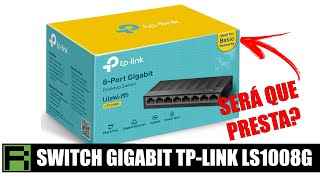 TPLINK LS1008G  Switch Gigabit de baixo custo funciona mesmo Presta É bom Vale a pena Testes [upl. by Eulaliah239]