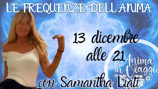 LE FREQUENZE DELLANIMA Con Samantha Liati [upl. by Nnaylrebmik878]