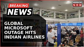 Microsoft Mega Outage Sparks Chaos At Multiple Airports In India Several Flights Delayed  Breaking [upl. by Anwat176]