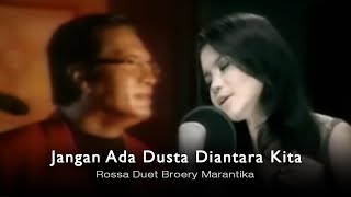 Rossa Duet Broery Marantika  Jangan Ada Dusta Diantara Kita with Lyric  Official Music Video [upl. by Ashly868]