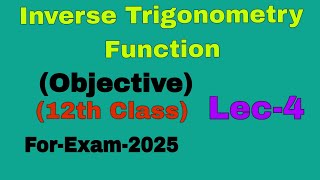 Objective Of Inverse Trigonometry Function 12th Class For Exam2025 ka Lec4 [upl. by Castra]