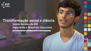 Transformação social e ciência jovem bolsista da RJE representa o Brasil em Estocolmo [upl. by Eerolam]