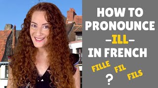 How to pronounce the sound ILL  FRENCH PRONUNCIATION LESSON [upl. by Noslen918]