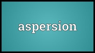 Aspersion Meaning [upl. by Ullman]