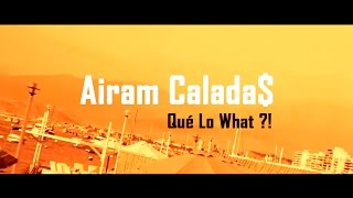 Airam Calada  Qué Lo What  Prod CXLXDX   Grab Moises Prado [upl. by Anairdna]