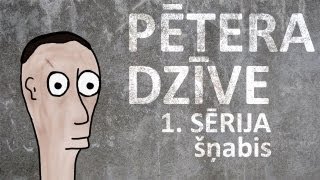 Pētera dzīve  šņabis 1 sērija [upl. by Rodmann]