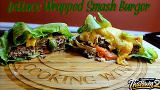 Smash Burger  Lettuce Wrap  Keto  Low Carb  Cooking With Thatown2 [upl. by Clausen]