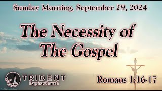 20240929 AM The Necessity of The Gospel [upl. by Vivianna]