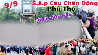 Chấn Động Sap Cầu Ở Phú Thọ nhiều người dân bàng hoàng ngay lúc này lũ lụt miền Bắc khổ nữa [upl. by Sean523]