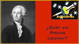 La vida de Antoine Lavoisier AstroBrOs [upl. by Egiaf]