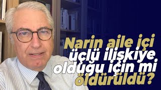 Narin aile içi üçlü ilişkiye tanık olduğu için mi öldürüldü  Murat Yetkin [upl. by Mannos]