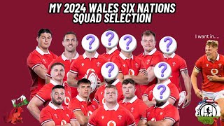 The Wales Six Nations Squad for 2024  My selections [upl. by Annetta]