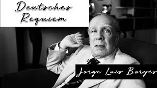 DEUTSCHES RÉQUIEM de Jorge Luis Borges Voz Humana [upl. by Ettenrahs145]