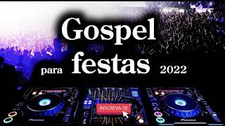 Seleção Gospel para festas 2022 [upl. by Analad]