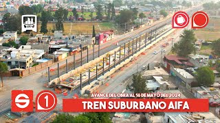 Tren Suburbano Sistema 1 EDOMEX Lechería  AIFA Avance de obra al 16052024 [upl. by Sedda883]