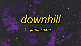 juno kmoe  downhill lyrics [upl. by Anon538]