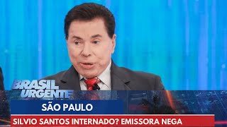 Silvio Santos internado Emissora nega  Brasil Urgente [upl. by Sieber]