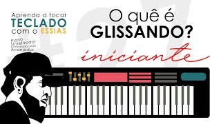 O Quê é Glissando  Teclado Iniciante TIEP027 [upl. by Nitaj]