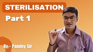 Sterilisation PART 1 MICROBIOLOGY PANDEY SIR [upl. by Latonia]