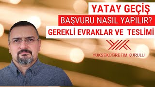 YATAY GEÇİŞ BAŞVURUSU VE EVRAK TESLİMİ ÖRNEK ANLATIM [upl. by Saucy924]