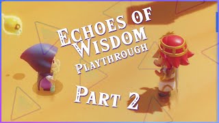 Echoes of Wisdom PART 2  Exploring Gerudo Desert [upl. by Ram462]