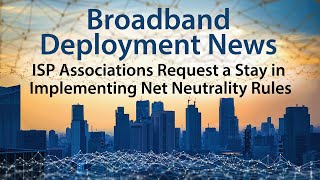 ISP Associations Request a Stay in the FCCs Implementation of Net Neutrality Rules [upl. by Pheni]