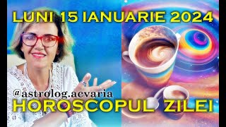 ⭐HOROSCOPUL DE LUNI 15 IANUARIE 2024 cu astrolog Acvaria [upl. by Seys]