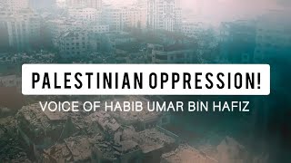 Palestinian Oppression  Habib Umar bin Hafiz English [upl. by Averir]