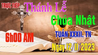 Thánh lễ Trực Tuyến 6h00 pm Hôm Nay Chúa Nhật Tuần XXXII TN  Ngày 12112023 Trưc Tiếp Thánh Lễ [upl. by Artemed]